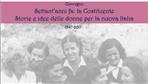 Convegno. Settant’anni fa: la Costituente - Storie e idee delle donne per la nuova Italia - 1947/2017